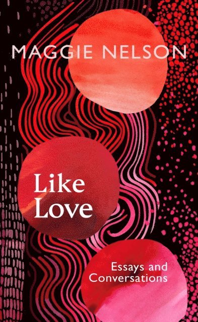 Maggie Nelson - Like Love, E-bok
