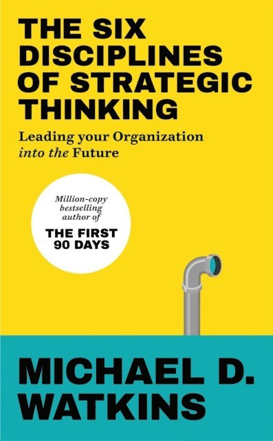 Michael Watkins - Six Disciplines of Strategic Thinking, E-bok