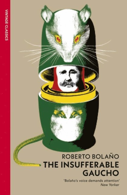 Roberto Bolaño - Insufferable Gaucho, E-bok
