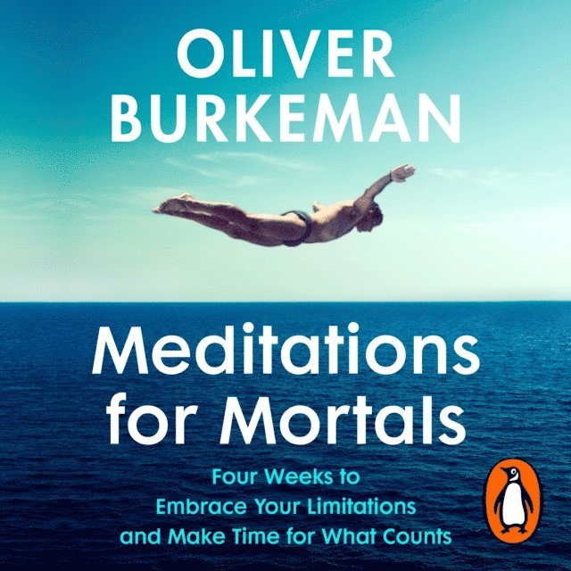 Oliver Burkeman - Meditations for Mortals, Ljudbok