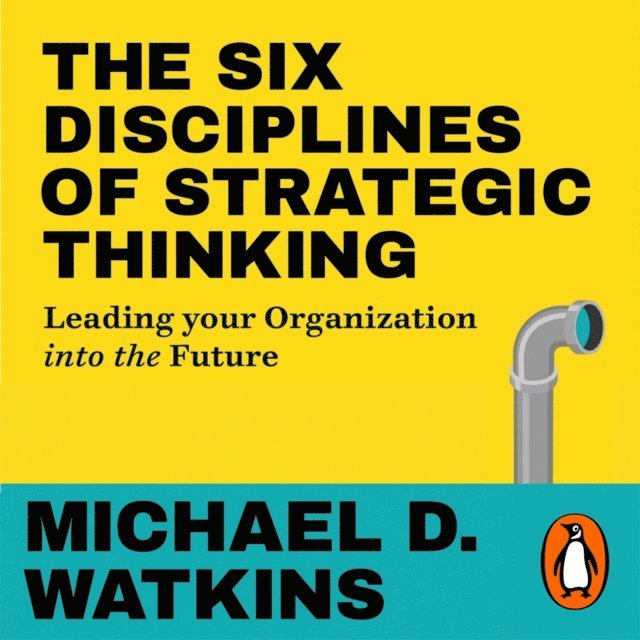 Michael Watkins - Six Disciplines of Strategic Thinking, Ljudbok