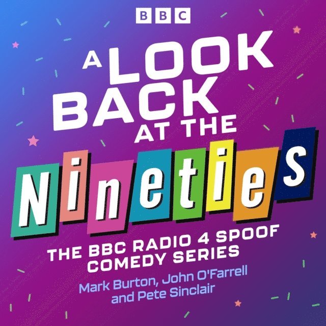 Pete Sinclair, John O'Farrell, Mark Burton - Look Back at the Nineties, Ljudbok
