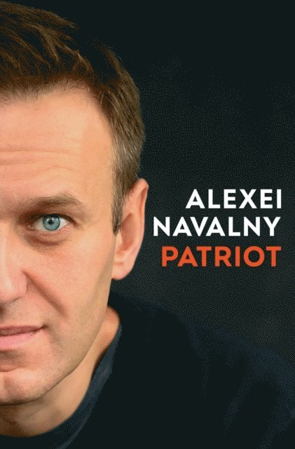 Alexei Navalny - PATRIOT, E-bok