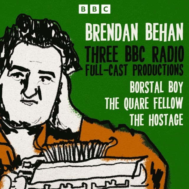 Brendan Behan - Brendan Behan: Borstal Boy, The Quare Fellow and The Hostage, Ljudbok