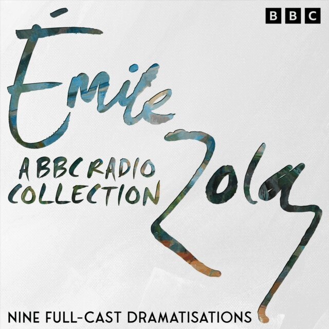 Emile Zola - Emile Zola: A BBC Radio Drama Collection, Ljudbok