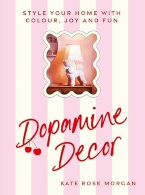 Kate Rose Morgan - Dopamine Decor, Inbunden