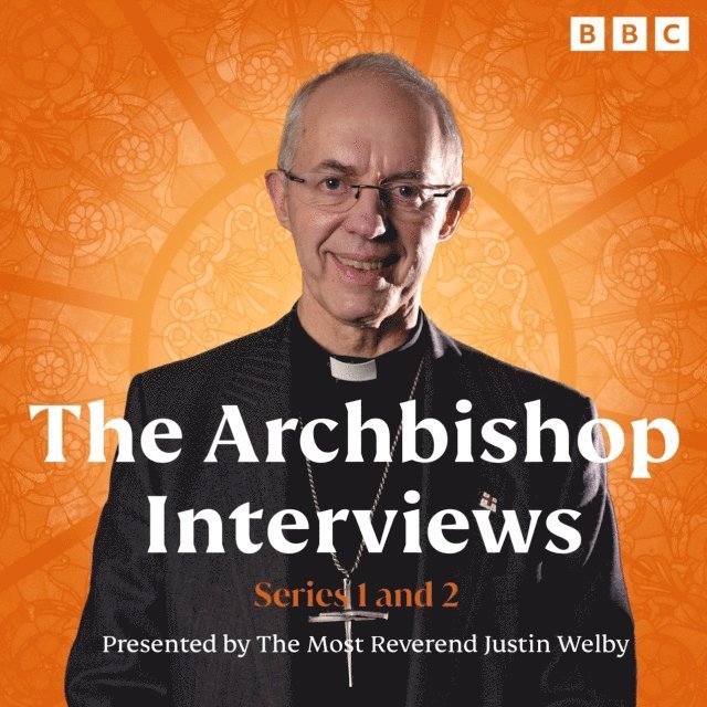 Justin Welby - Archbishop Interviews: Series 1 and 2, Ljudbok