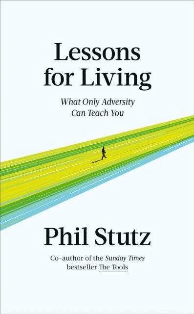Phil Stutz - Lessons for Living, E-bok