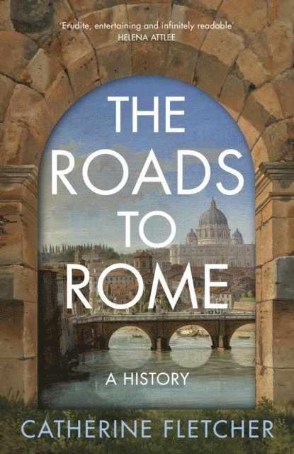 Catherine Fletcher - Roads To Rome, E-bok