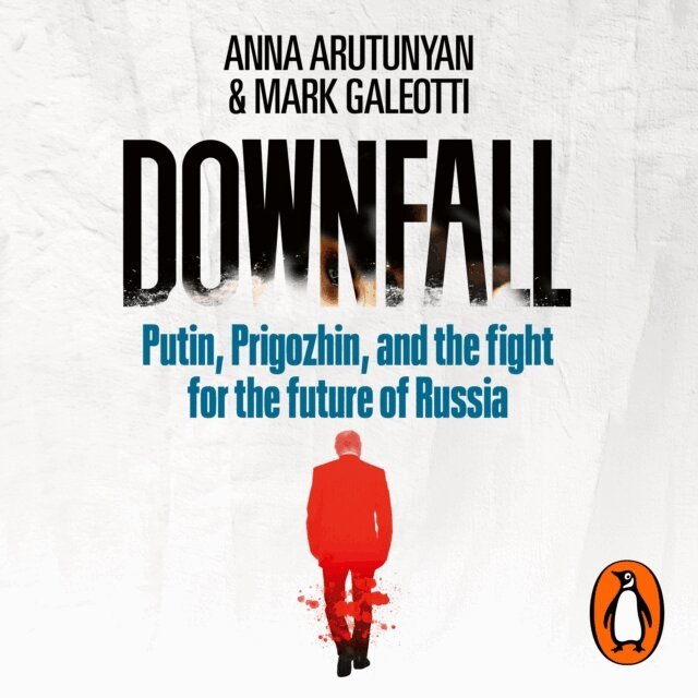 Mark Galeotti, Anna Arutunyan - Downfall, Ljudbok