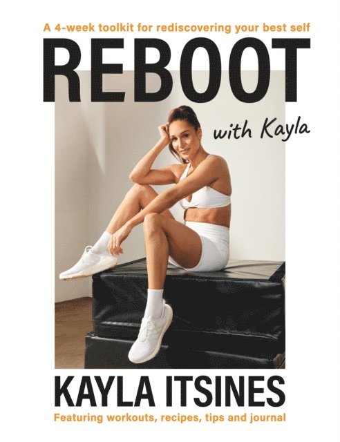 Kayla Itsines - Reboot with Kayla, E-bok. Tillgänglighet: Lägg i varukorg