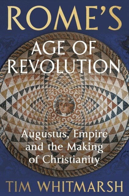 Tim Whitmarsh - Rome's Age of Revolution, E-bok