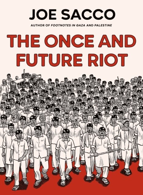 Joe Sacco - Once and Future Riot, E-bok