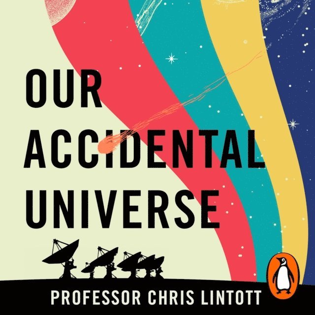 Chris Lintott - Our Accidental Universe, Ljudbok
