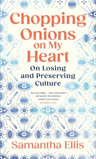 Samantha Ellis - Chopping Onions on My Heart, E-bok