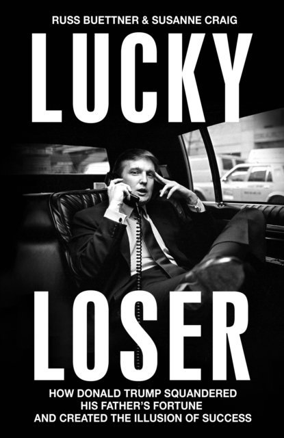 Russ Buettner, Susanne Craig - Lucky Loser, E-bok