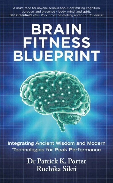 Patrick Porter, Ruchika Sikri - Brain Fitness Blueprint, E-bok
