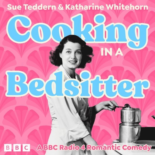 Katharine Whitehorn, Sue Teddern - Cooking in a Bedsitter: The Complete Series 1 and 2, Ljudbok