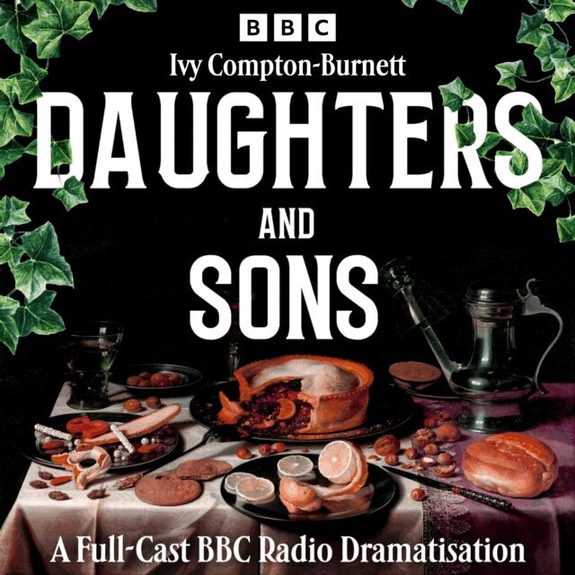 Ivy Compton-Burnett - Daughters and Sons, Ljudbok