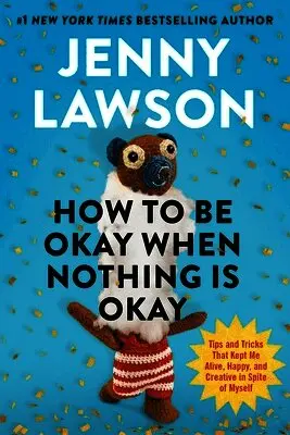 How to Be Okay When Nothing is Okay