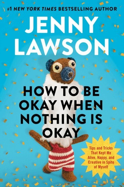 Jenny Lawson - How to Be Okay When Nothing is Okay, E-bok
