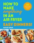 How to Make Anything in an Air Fryer: Easy Dinners!