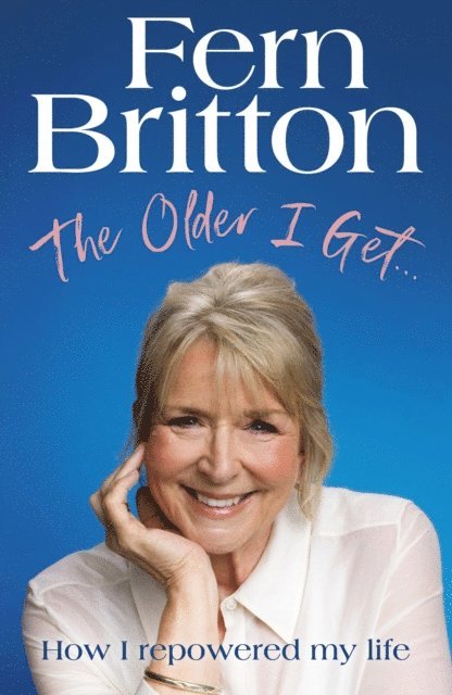 Fern Britton - Older I Get…, E-bok