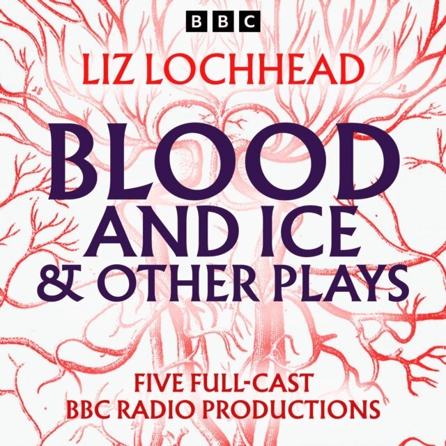Liz Lochhead - Blood and Ice & other plays, Ljudbok