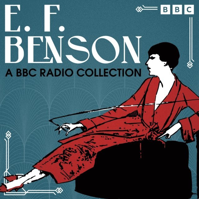 E.F.Benson - E. F. Benson: A BBC Radio Collection, Ljudbok