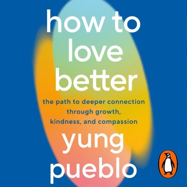 Yung Pueblo - How To Love Better, Ljudbok