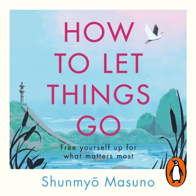 Shunmyo Masuno - How to Let Things Go, Ljudbok