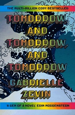 Gabrielle Zevin - Tomorrow, and Tomorrow, and Tomorrow, Inbunden