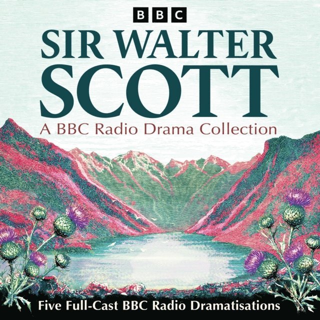 Sir Walter Scott - Sir Walter Scott: A BBC Radio Drama Collection, Ljudbok
