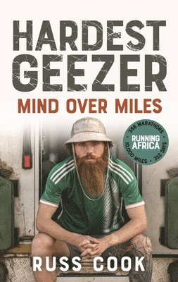 Russ Cook, Hardest Geezer - Mind over Miles, Inbunden