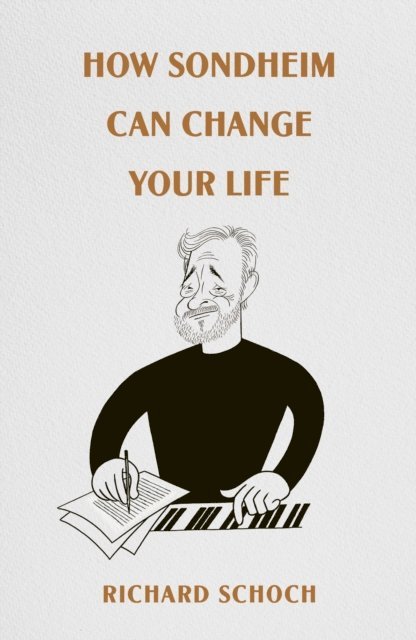 Richard Schoch - How Sondheim Can Change Your Life, E-bok