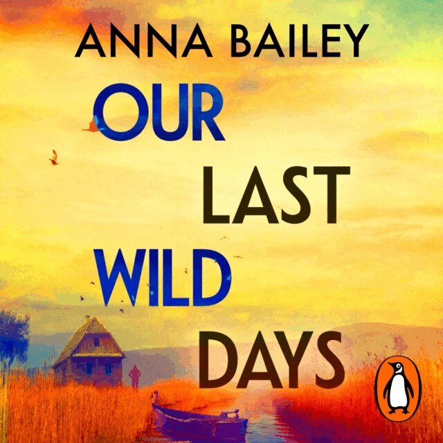 Anna Bailey - Our Last Wild Days, Ljudbok