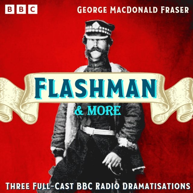 George MacDonald Fraser - Flashman & more, Ljudbok