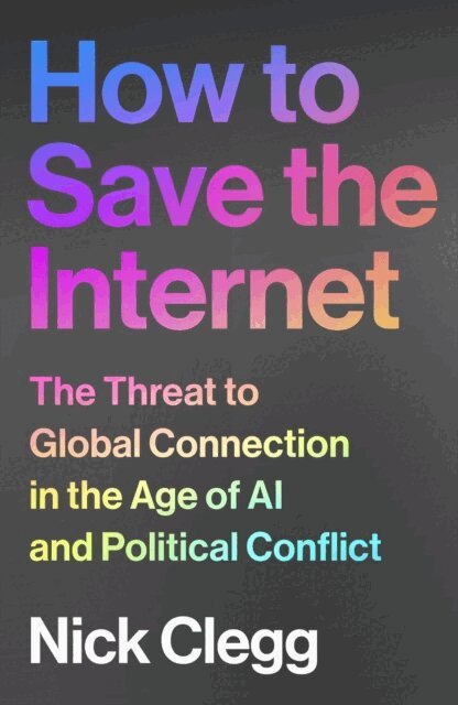Nick Clegg - How to Save the Internet, E-bok