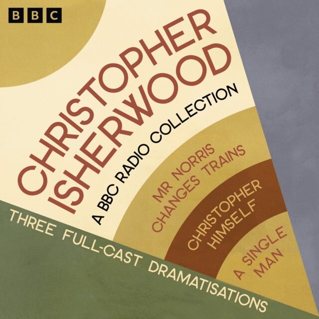 Christopher Isherwood - Christopher Isherwood: A BBC Radio Collection, Ljudbok
