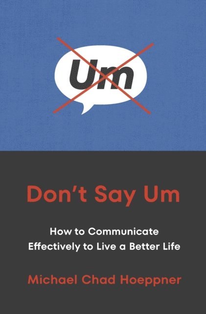 Michael Chad Hoeppner - Don't Say Um, E-bok