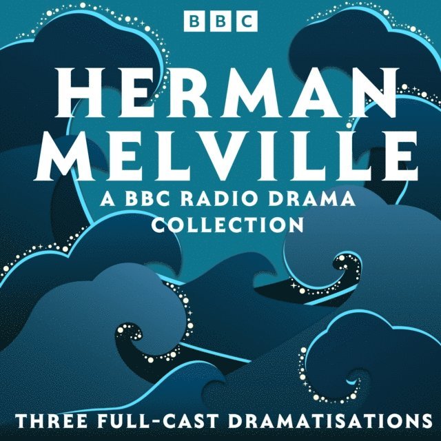 Herman Melville - Herman Melville: A BBC Radio Drama Collection, Ljudbok