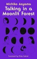 Michiko Aoyama - Talking in a Moonlit Forest, Inbunden