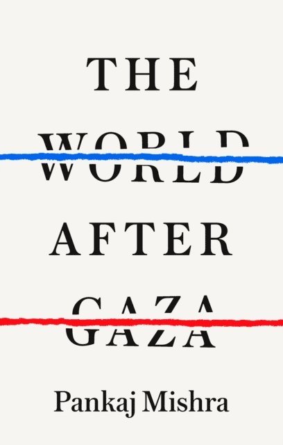 Pankaj Mishra - World After Gaza, E-bok