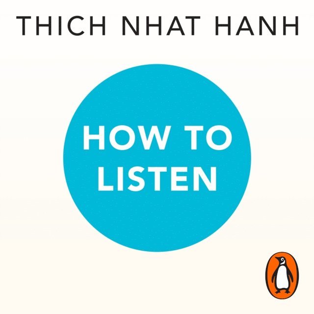 Thich Nhat Hanh - How to Listen, Ljudbok