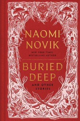 Naomi Novik - Buried Deep and Other Stories, Inbunden