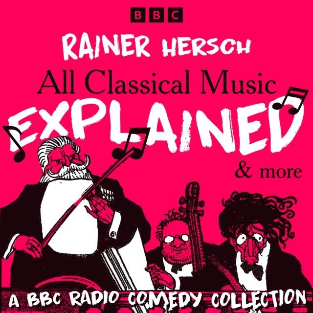 Rainer Hersch - All Classical Music Explained & more, Ljudbok