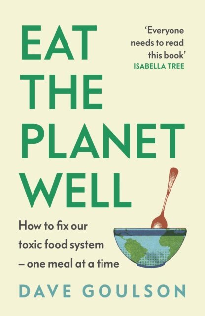 Dave Goulson - Eat the Planet Well, E-bok