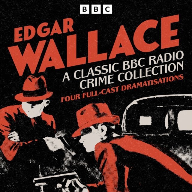Edgar Wallace - Edgar Wallace: A Classic BBC Radio Crime Collection, Ljudbok