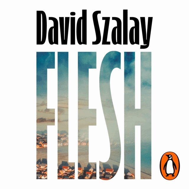 David Szalay - Flesh, Ljudbok