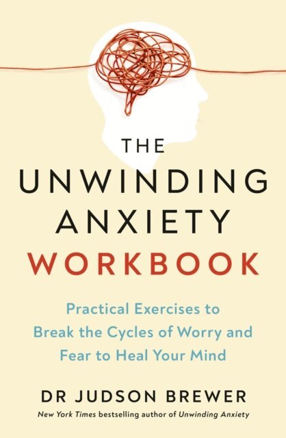 Judson Brewer - Unwinding Anxiety Workbook, E-bok
